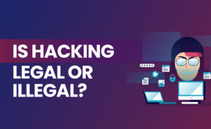 Hacking legal या illegal अपराध ? क्या है सजा